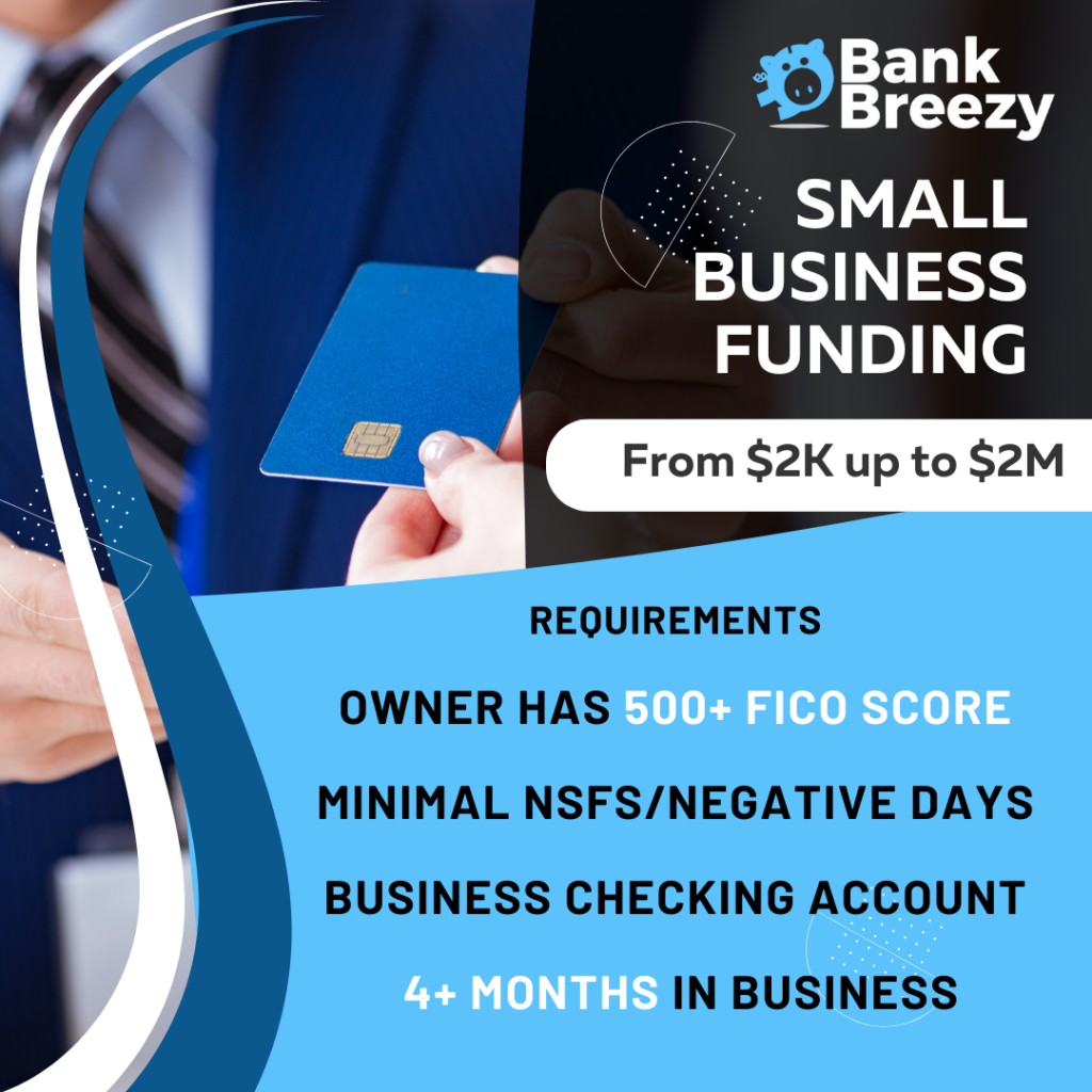 Advertisement for Bank Breezy: Small business funding available from $2,000 to $2,000,000. Requirements include a 500+ FICO score, minimal NSFs/negative days, a business checking account, and at least 4 months in business